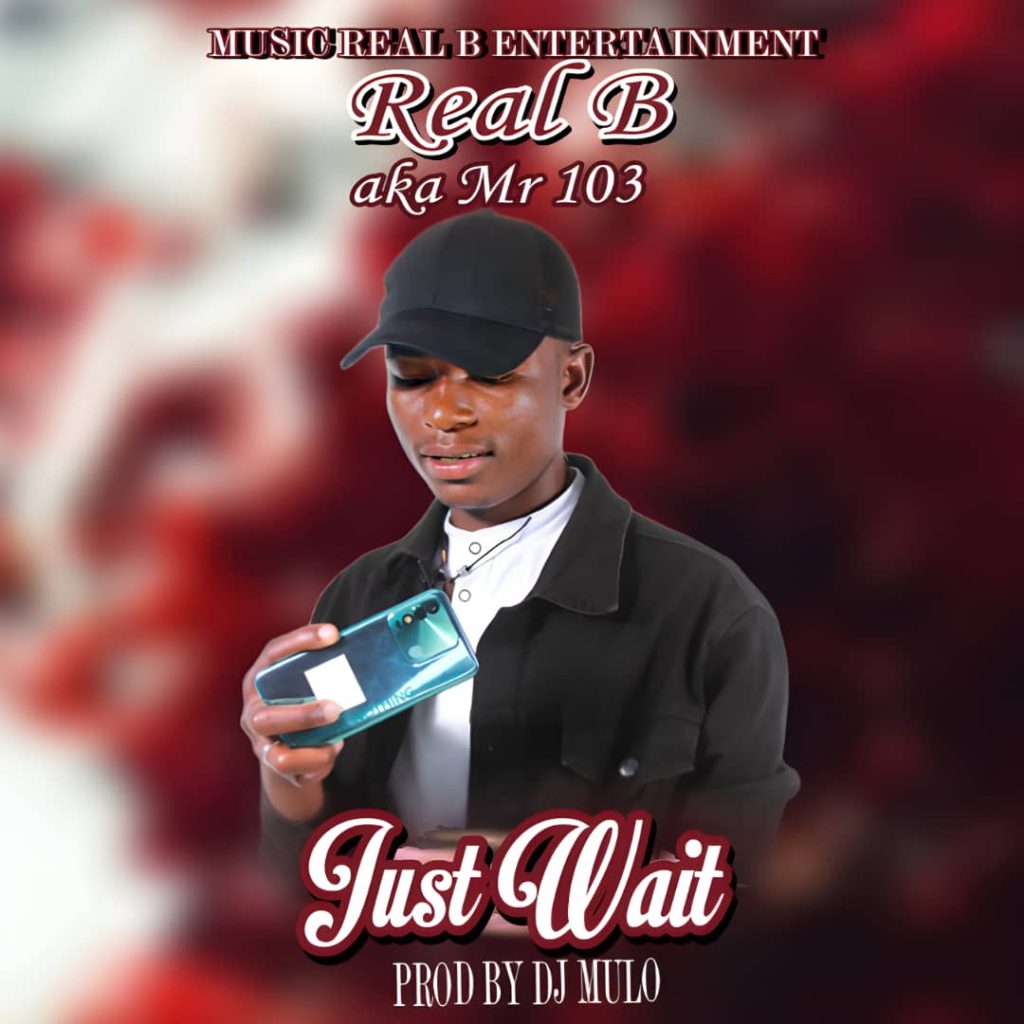 Real B Aka Mr 103 - Just Wait(prod.dj Mulo) Mp3 Download 